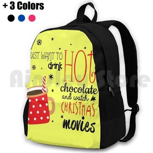 I Just Want To Drink Hot Chocolate And Watch Christmas Movies Christmas Gift Outdoor Hiking Backpack Waterproof Camping Travel