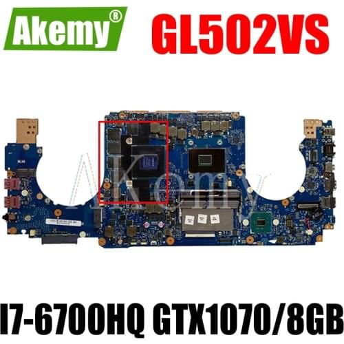 Akemy GL502VS For Asus ROG GL502VS GL502VSK GL502V GL502 Laotop Mainboard GL502VS Motherboard W/ I7-6700HQ GTX1070/8GB