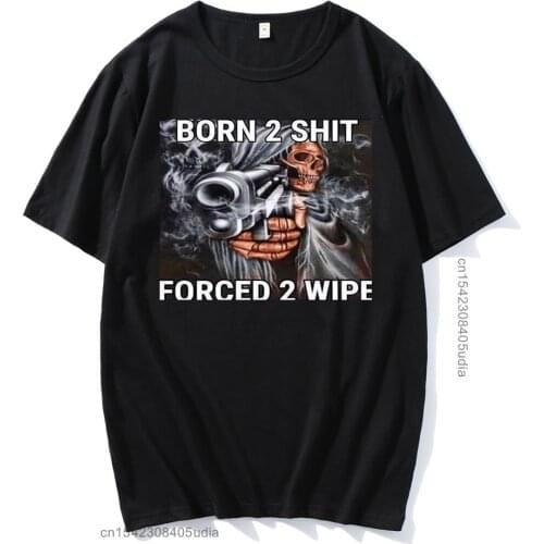 Hot Sale Fashion Anime The Born To Shit Forced To Wipe Print O-Neck Tshirt High Quality New Oversized Mens Casual Short T-Shirts