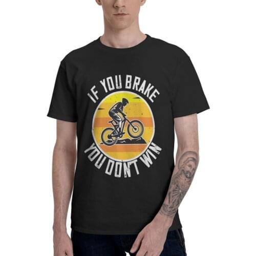 MTB Bike T Shirts Men Short Sleeve 100% Cotton T-shirt If You Brake You Don't Win Tee Tops Fashion Tshirts Gift Idea