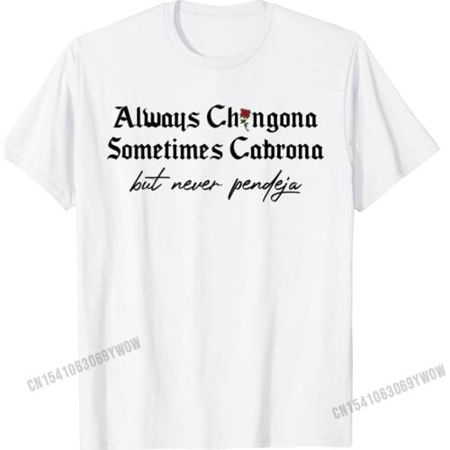 Always Chingona Sometimes Cabrona But Never Pendeja Funny Raglan Baseball Tee Camisas Men Street Tops Shirt For Men New