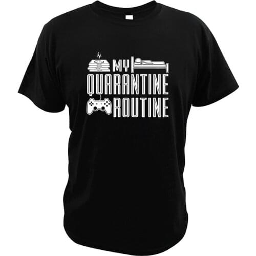 Funny My Quarantine Routine T-shirt Go All Out Adult Eat Sleep Game Funny Funky Retro T Shirt