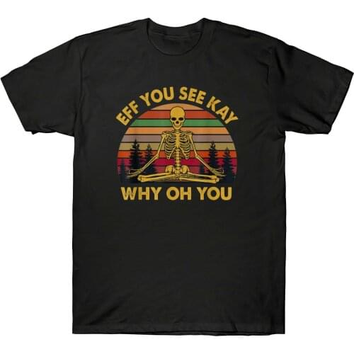 EFF You See Kay Why Oh You Skeleton Yogas Vintage Funny Mens T-Shirt Black Tee