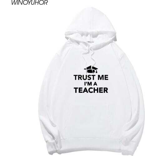 Trust Me I'm A Teacher Printed Hoodie Sweatshirts For Women Fashion Loose Long Sleeve Outwear Harajuku Tops Female