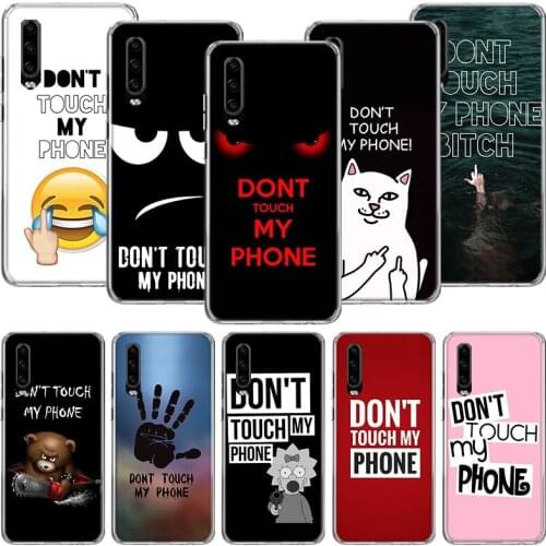 Do Not Dont Touch My Phone Phone Case For Huawei P30 P40 P20 P10 Mate 20 10 30 Lite Pro P Smart Z Plus Printing Cover Coque Shel
