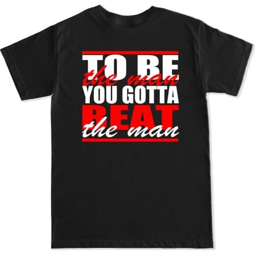To Be The Man You Gona Beat The Man Rock Humor T-Shirt Cotton Round Neck Short Sleeve Mens T Shirt