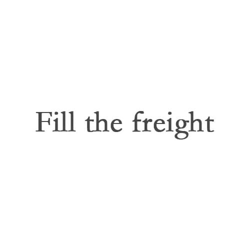 Fill the freight