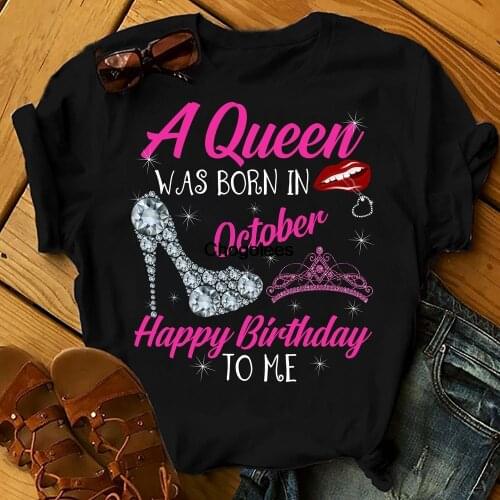 A Queen Was Born In October Shirts Women Birthday T Shirts Summer Tops Beach T Shirts(2)