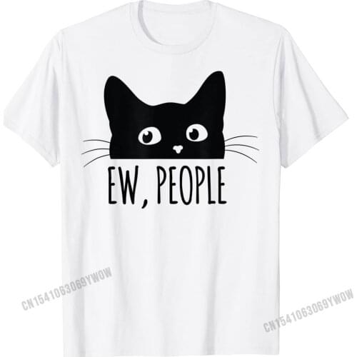 Ew People Introvert Cat Lover Funny Crazy Cat Lady T-Shirt Gift T Shirt Harajuku Cotton Mens T Shirt Gift Wholesale