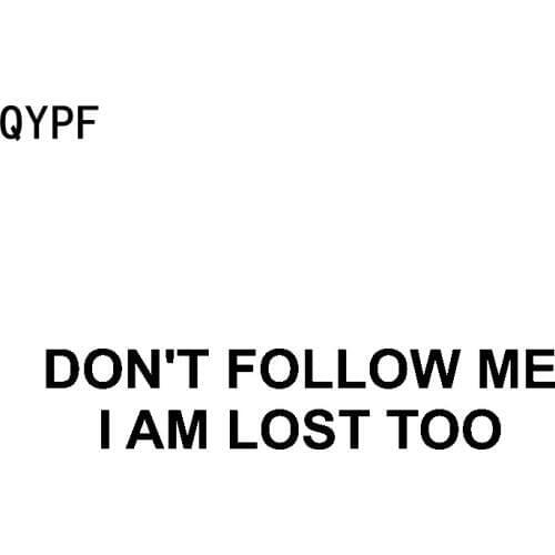 QYPF 17.5CM*3.5CM DONT FOLLOW ME I AM LOST TOO Funny High-quality Car Sticker Decal Vinyl C15-2621
