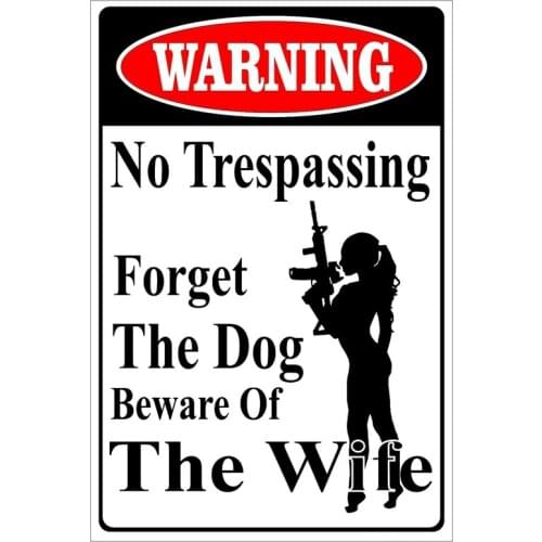 Warning No Trespassing forget the Dog Beware of the Wife Aluminum Tinplate Sign