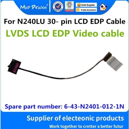MAD DRAGON Brand laptop NEW LCD EDP cable LCD LVDS EDP CABLE for Clevo N240LU Notebook N240LU 6-43-N2401-012-1N 30-pin