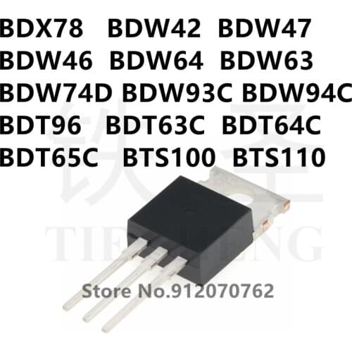 10PCS BDX78 BDW42 BDW47 BDW46 BDW64 BDW63 BDW74D BDW93C BDW94C BDT96 BDT63C BDT64C BDT65C BTS100 BTS110 TO-220