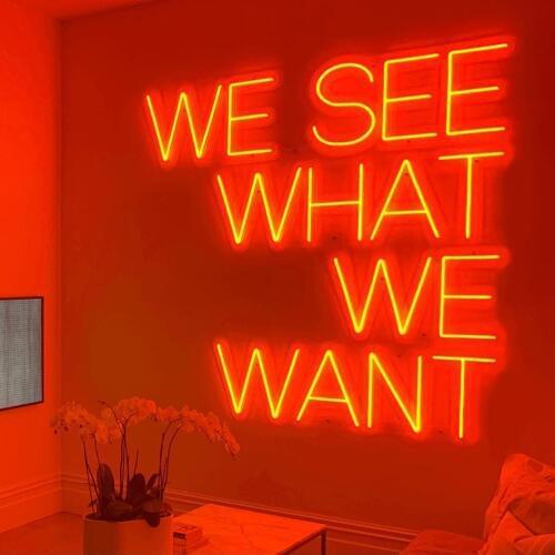 Custom Made Neon Sign for We See What We Want LED Wall Lights Party Wedding Shop Window Restaurant Birthday Decoration