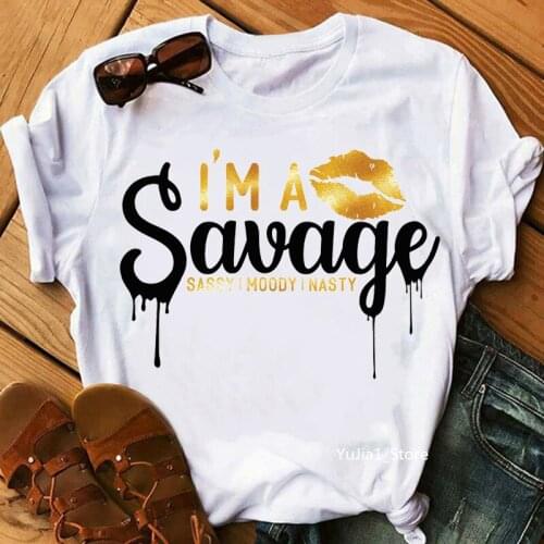 Im A Savage Sassy Moody Nasty Letter Print T-Shirt Women Clothes 2021 Makeup Lips Tshirt Femme Summer Fashion T Shirt Female