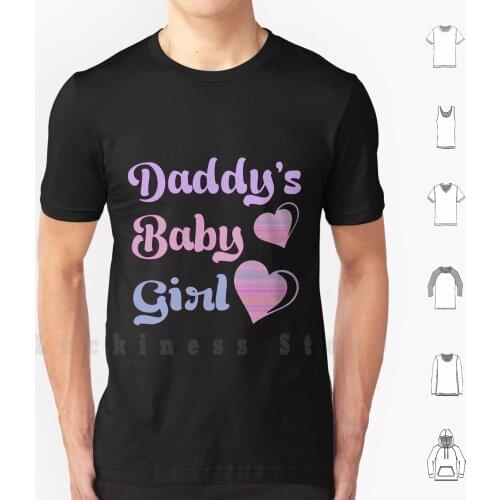 Daddys Baby Girl T Shirt DIY Cotton Big Size S-6xl Daddy Baby Girl Daddy Dom Kink Kinky Fetish Bdsm Fu Gear