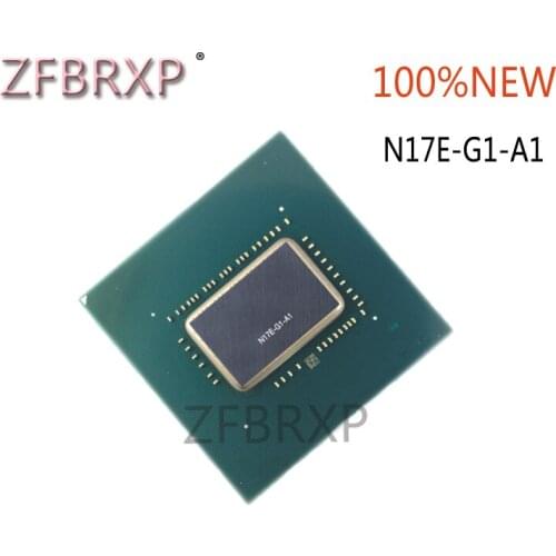 New original N17E-G1-A1 N17E G1 A1 BGA Chipset very good quality