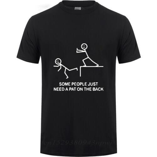SOME PEOPLE JUST NEED A PAT ON THE BACK Inspirational Phrase Design Sketch Funny T Shirt Men Fitness Short Sleeve Cotton T-Shirt