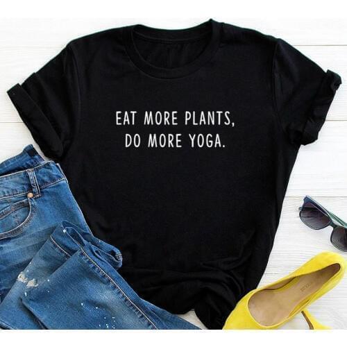 Eat More Plants do more yoga Print Women T shirt Cotton Casual Funny Shirt For Lady Top Tee Tumblr Hipster Drop Ship NEW-37
