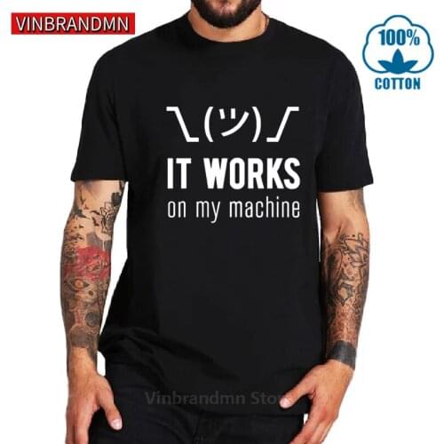 Programmer T shirts men It works on my machine tshirt for IT guy Techie coder Geek Funny T-Shirts Mens Summer Novelty Tee shirt