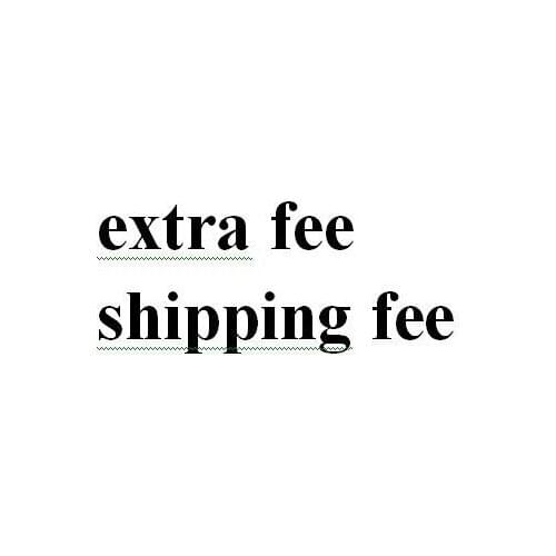 Extra Fee for shipping cost and other fees, pay on your order