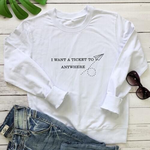 I Want A Ticket To Anywhere Airplane Sweatshirt Funny 90s Tumblr Travel Pullovers Cute Women Graphic Vacation Gift Sweatshirts