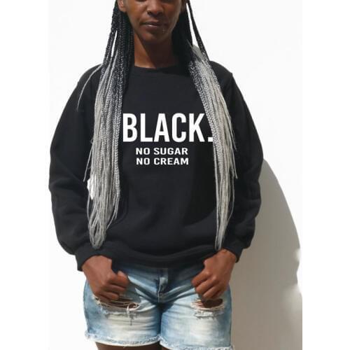 Black No Sugar No Cream sarcastic quote Unisex sweatshirt women Men pullover Crewneck tumblr black jumper casual tops drop ship