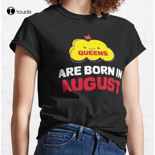 New Cute Queens Are Born In August Classic T-Shirt Cotton Tee Shirt Woman Women Girl