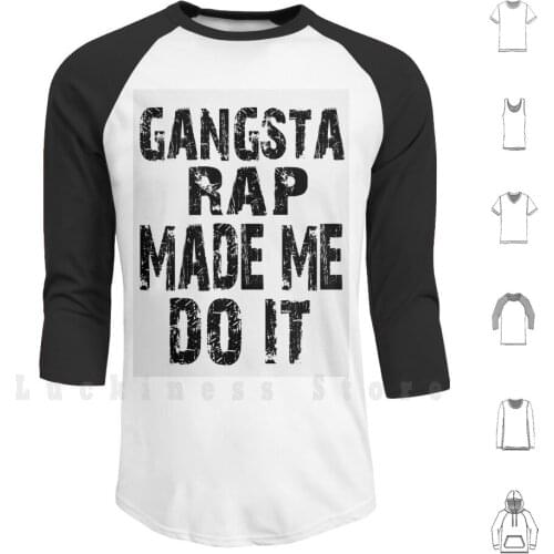 Gangsta Rap Made Me Do It Hoodies Long Sleeve Hip Hop Music Gangsta Gangster Rap Made Me Do It