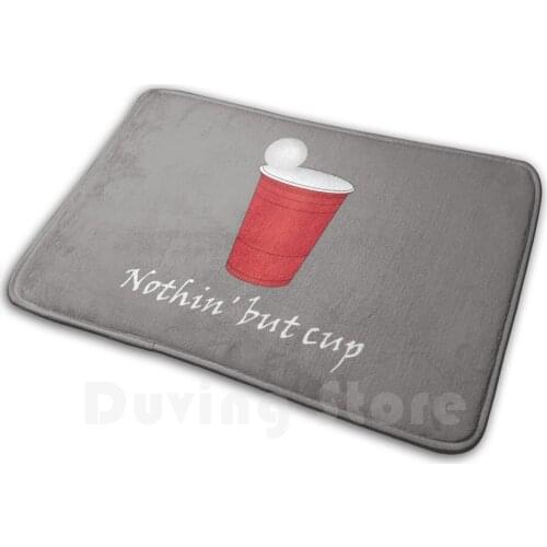 Beer Pong Nothing But Cup Mat Rug Carpet Anti-Slip Floor Mats Bedroom Beer Beer Bottle Beer Can Beer Drinker Beer Fan Beer Gift