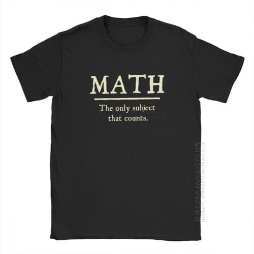 Math The Subject That Counts Funny T-Shirts For Men Teacher School Mathematics Adult Tops Tees Cotton Crew Neck T-Shirt
