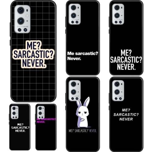 Me Sarcastic Never For OnePlus 9 Pro 8 7T 8T Nord 9R Case For OPPO Realme 8 Pro Q3 6 7 Pro GT Neo C3 C11 C15