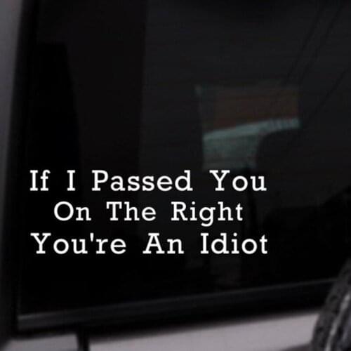 Black/Sliver If I Passed You On The Right You’re An Idiot Funny Quote Car Sticker Removable Waterproof Window Body Bumper CL917