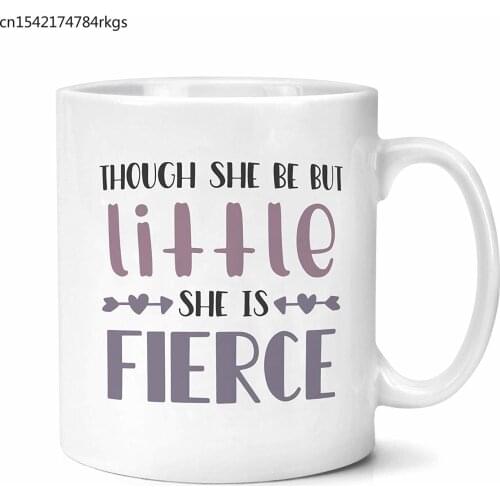 Though She Be A Bit Little She Is Fierce Mug