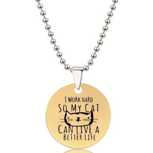 BLINGPAW Stainless Steel Pendant Neckalce I Work Hard So My Cat Can Live A Better Life Keychain Bag Ornaments Tag Gold Silver