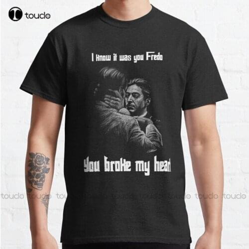 New You Broke My Heart Fredo Classic T-Shirt Cotton Tee Shirt S-5Xl T Shirt short sleeve shirts for men Unisex
