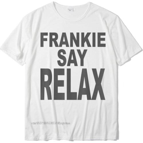 Frankie Say Relax Funny Tee 90s T-Shirt Design Tees Cotton Mens T Shirt Camisas Hombre Design Designer