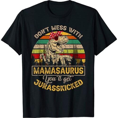 Don't Mess With Mamasaurus T-Rex gift Mothers day T-Shirt T-Shirt