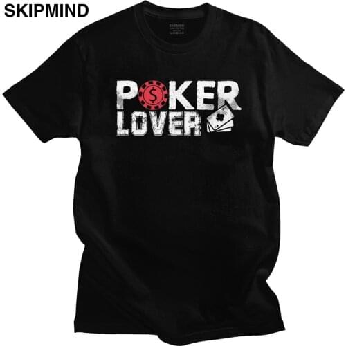 Novelty Poker Player Tshirt Gift Ideas Short Sleeve Soft Cotton T-shirt O-neck Graphic Gambling Card Game Tee Shirt Casino Merch