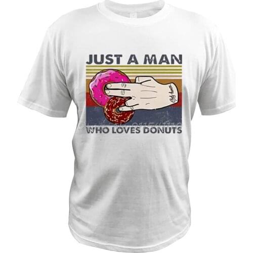 Just A Man Who Loves-Donuts T-Shirt Vintage Written In English Unisex Funny Foods Digital Print Gift T Shirt