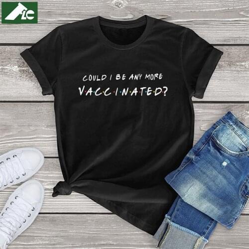 100 cotton womens Shirts Could I be any more vaccinated vintage t shirt girls boy fashion letter printed tees unisex mens tops