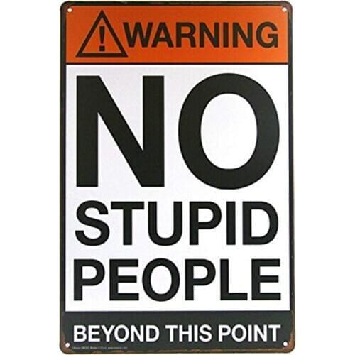 Metal Plate Vintage ?Poster Coffee bar Sign Home Decor, Warning Signs No Stupid People Vintage Signs 8x12 Inches(M0013)