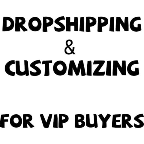 For Dropshipping $ Customizing for VIP Buyers