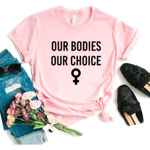 Our Bodies Our Choice Print Women Tshirts Cotton Casual Funny t Shirt For Lady Top Tee Hipster 6 Color Drop Ship NA-777