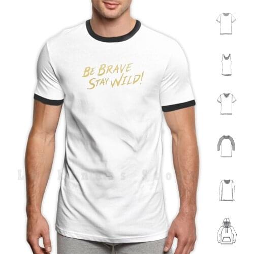 Be Brave Stay Wild! Brave Wilderness T Shirt Print 100% Cotton New Cool Tee Brave Wilderness The Brave Wilderness Be