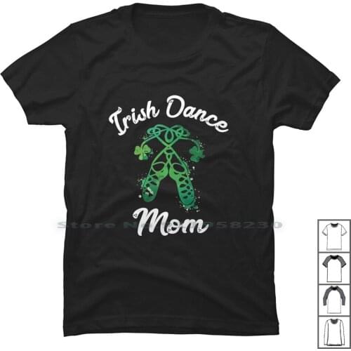 Irish Dance Mom T Shirt 100% Cotton Shamrock Drinking Tricks Lucky Irish Dance King Iris Beer Mom Day Om