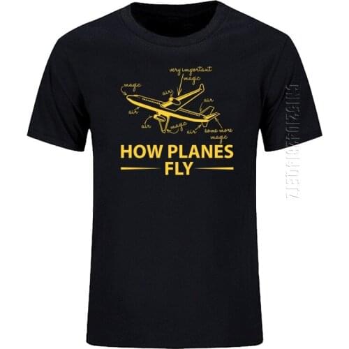 How Planes Fly T-Shirt Funny Aerospace Engineer T Shirt For Men O-Neck TShirt O-Neck Fashion Cotton High Quality Tee