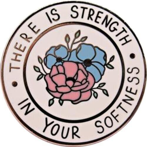 Strength In Your Softness Enamel Pin Badge Gift