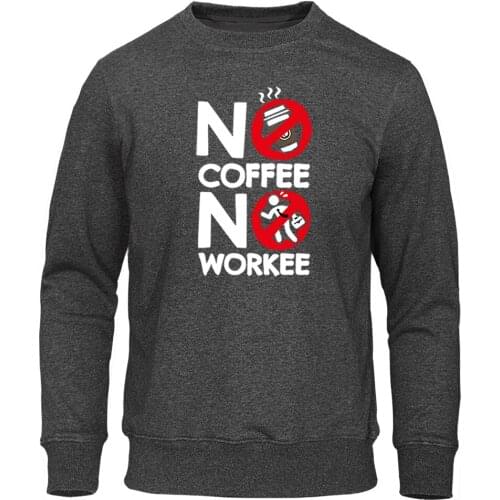 NO COFFEE NO WORKEE Sweatshirt Hoodie Funny Men 2020 Autumn Fleece Warm Sweatshirt Hoodie Hip Hop Streetwear Casual Tracksuit