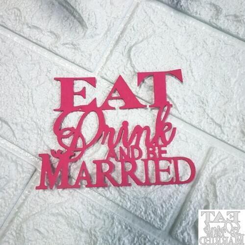 Words"EAT Drink AND BE MARRIED" Cutting Dies Frame for DIY Scrapbooking Card Albums Embossing Crafts Die Cut New Arrival